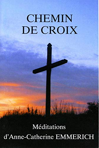 Chemin de Croix - Méditations d'Anne-Catherine Emmerich