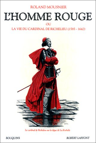 L'Homme rouge ou la Vie du cardinal de Richelieu : 1585-1642