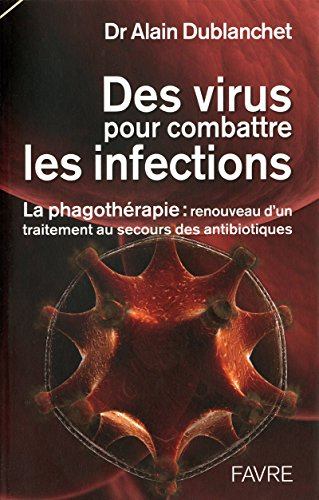 Des virus pour combattre les infections : la phagothérapie, renouveau d'un traitement au secours des