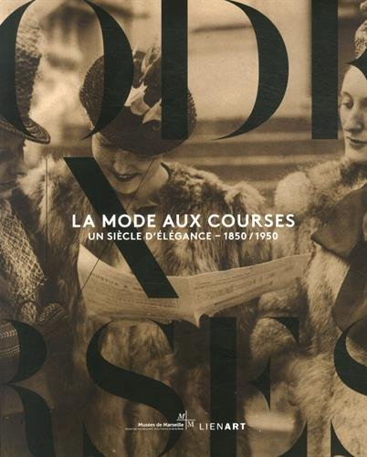 La mode aux courses : un siècle d'élégance, 1850-1950
