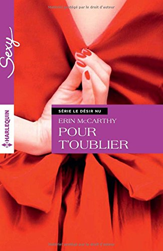 Pour t'oublier : le désir nu