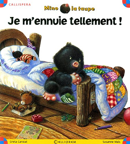 Mino la taupe. Je m'ennuie tellement !