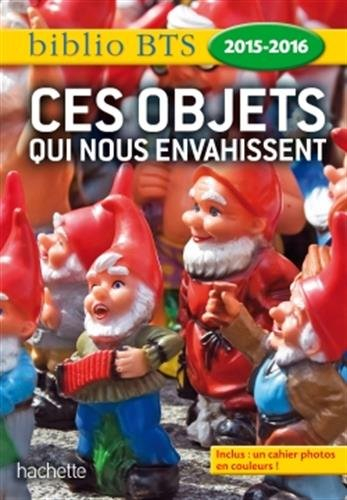Ces objets qui nous envahissent : objets cultes, culte des objets : BTS 2015-2016