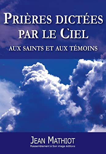Prières dictées par le ciel aux saints et aux témoins