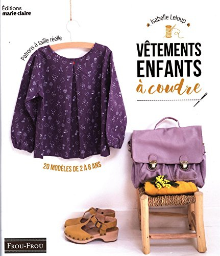 Vêtements enfants à coudre : 20 modèles de 2 à 8 ans : patrons à taille réelle