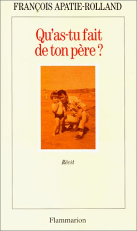 Qu'as-tu fait de ton père ?