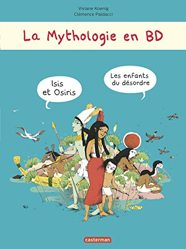 La mythologie en BD. Isis et Osiris, les enfants du désordre