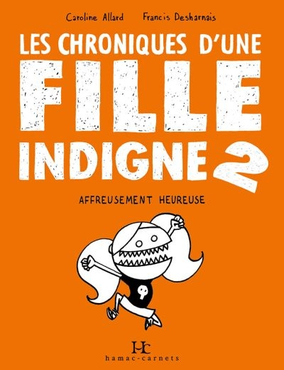 Les chroniques d'une fille indigne. Vol. 2. Affreusement heureuse