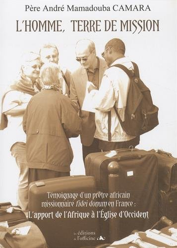 L'homme, terre de mission : témoignage d'un prêtre africain missionnaire fidei donum en France : l'a