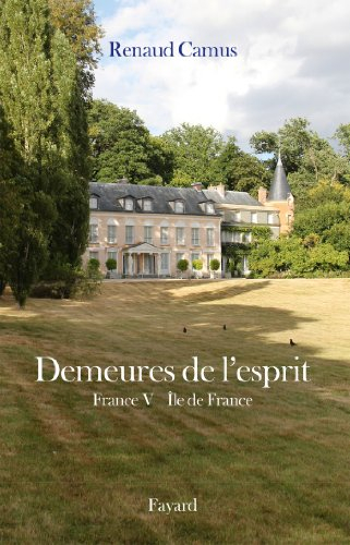 Demeures de l'esprit. Vol. 10. France. Vol. 5. Ile-de-France