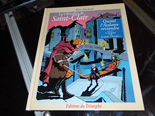 Le Chevalier de Saint- Clair 02 - Quand l'Atalante Reviendra/le Brigand/en Garde, Chevalier