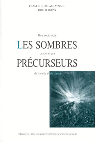 Les sombres précurseurs : une sociologie pragmatique de l'alerte et du risque