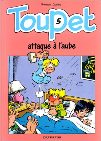 Toupet. Vol. 5. Toupet attaque à l'aube