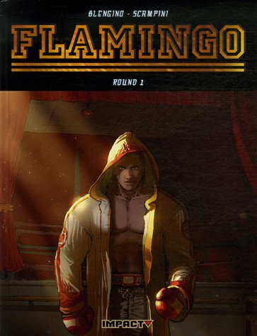 Flamingo. Vol. 1. Tant qu'il continue à se relever...