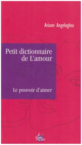 Petit dictionnaire de l'amour : le pouvoir d'aimer