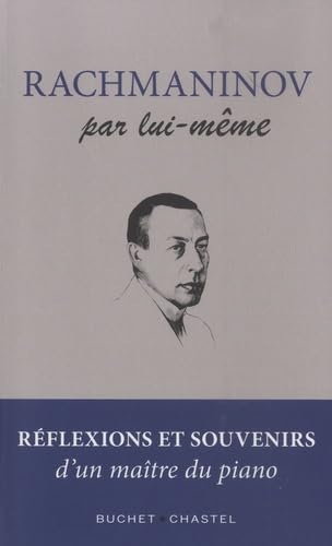 Rachmaninov par lui-même : réflexions et souvenirs d'un maître de piano