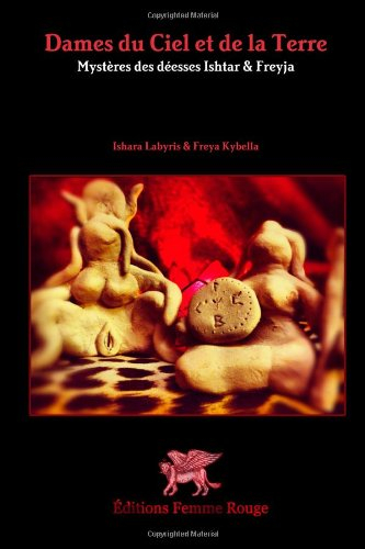 Dames du Ciel et de la Terre: Mystères des Déesses Ishtar & Freyja