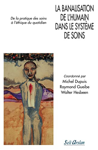 La banalisation de l'humain dans le système de soins : de la pratique des soins à l'éthique du quoti
