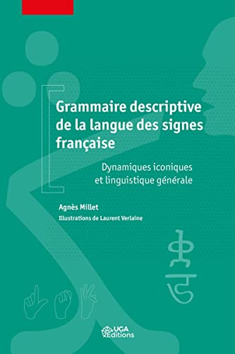 Grammaire descriptive de la langue des signes française : dynamiques iconiques et linguistique génér
