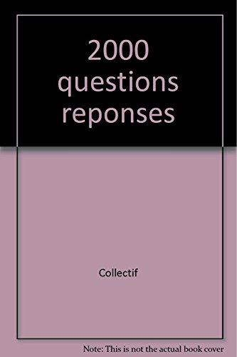 2000 questions et réponses : sur l'univers, la nature, l'homme, l'histoire, l'art, le sport et la sc