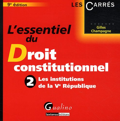 L'essentiel du droit constitutionnel. Vol. 2. Les institutions de la Ve République