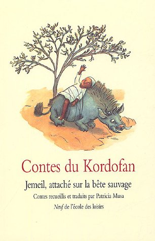 Contes du Kordofan (Soudan) : Jemeil, attaché sur la bête sauvage