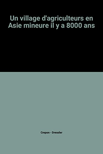 Un Village d'agriculteurs en Asie Mineure il y a 8000 ans : Catal Huyuk