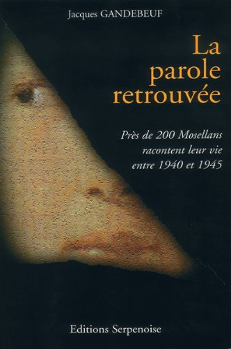 La parole retrouvée : près de 200 Mosellans racontent leur vie entre 1940 et 1945