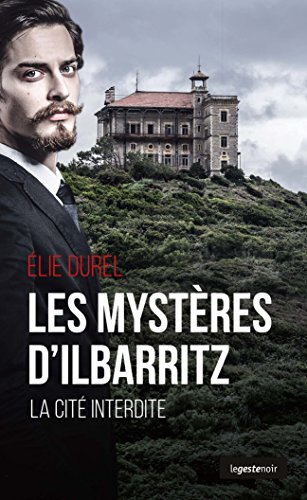 Les mystères d'Ilbarritz : la cité interdite basque