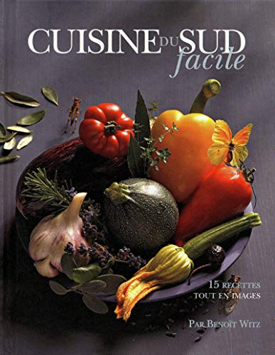Cuisine du Sud facile : 15 recettes tout en images