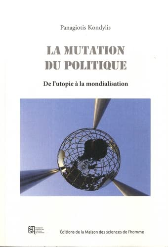 La mutation du politique : de l'utopie à la mondialisation