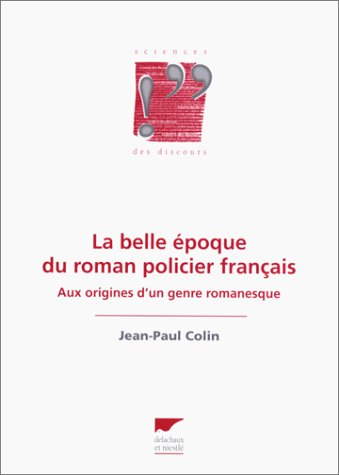 La Belle Epoque du roman policier français : aux origines d'un genre romanesque