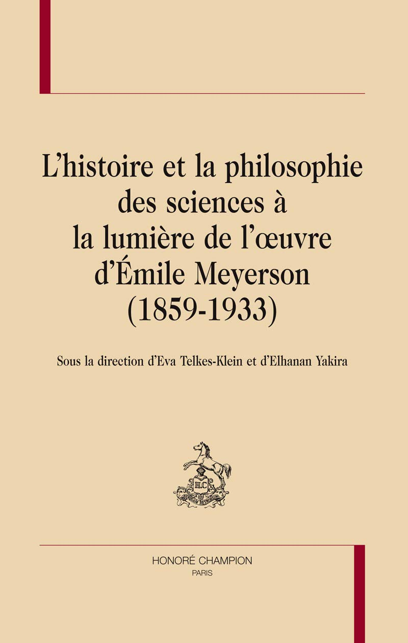 L'histoire et la philosophie des sciences à la lumière de l'oeuvre d'Emile Meyerson (1859-1933)