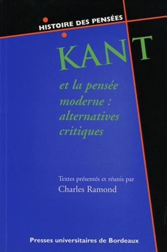 Kant et la pensée moderne : alternatives critiques : six études sur Kant