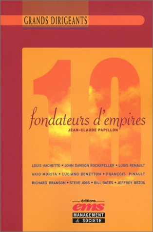 10 fondateurs d'empires : de Rockefeller à Bill Gates et de Louis Hachette à Jeff Bezos