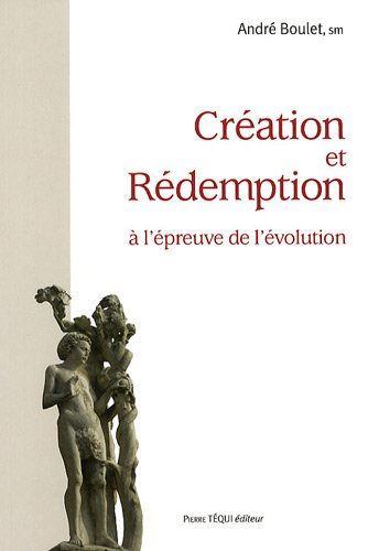Création et rédemption à l'épreuve de l'évolution : A l'origine il n'en était pas ainsi