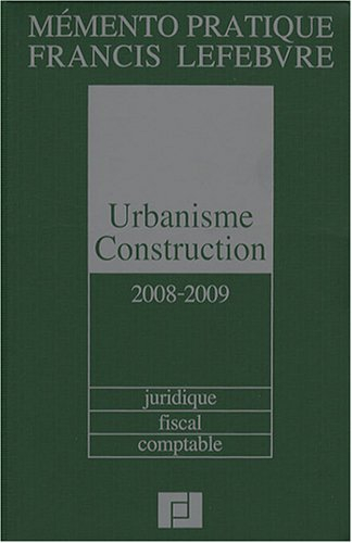 Urbanisme-construction 2008-2009 : juridique, fiscal, comptable