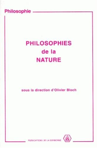 Philosophies de la nature : actes du colloque tenu à l'Université de Paris I-Panthéon Sorbonne, les 