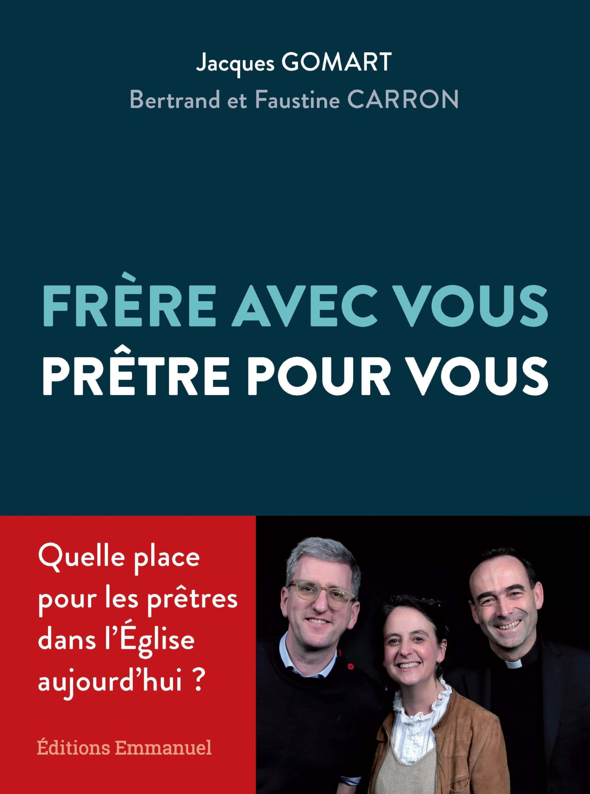 Frère avec vous, prêtre pour vous : quelle place pour les prêtres dans l'Eglise aujourd'hui ?