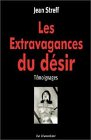 Les extravagances du désir : témoignages