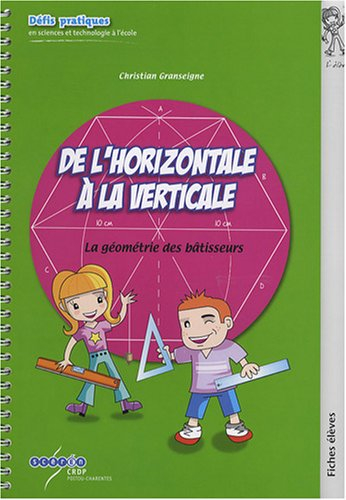 De l'horizontale à la verticale : la géométrie des bâtisseurs