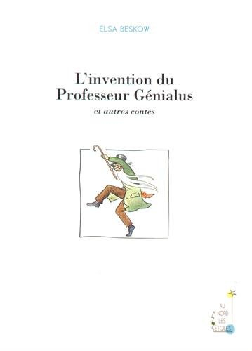L'invention du professeur Génialus : et autres contes