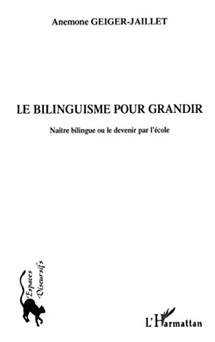 Le bilinguisme pour grandir : naître bilingue ou le devenir par l'école