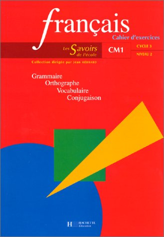 Français, CM1 cycle 3 niveau 2 : grammaire, orthographe, vocabulaire, conjugaison : cahier d'exercic