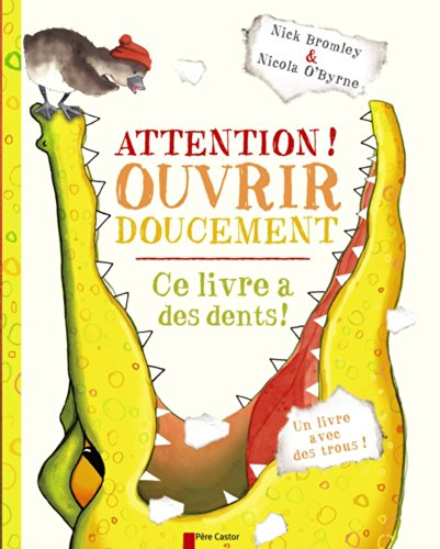 Attention ! ouvrir doucement : ce livre a des dents !