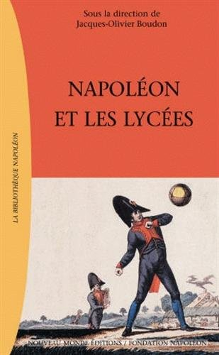 Napoléon et les lycées : enseignement et société en Europe au début du XIXe siècle : actes du colloq
