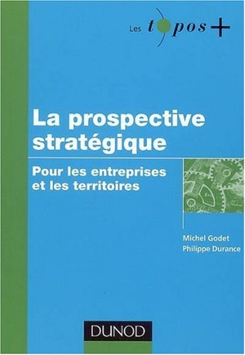 La prospective stratégique : pour les entreprises et les territoires