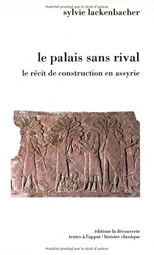 Le Palais sans rival : le récit de construction en Assyrie