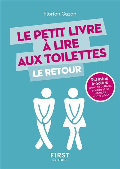 Le petit livre à lire aux toilettes : le retour : 150 infos inédites pour se cultiver, sourire et se