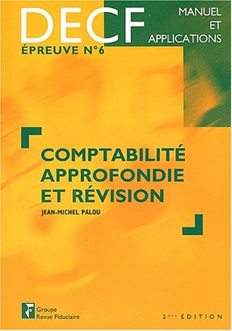 Comptabilité approfondie et révision : DECF, épreuve n° 6 : manuel et applications